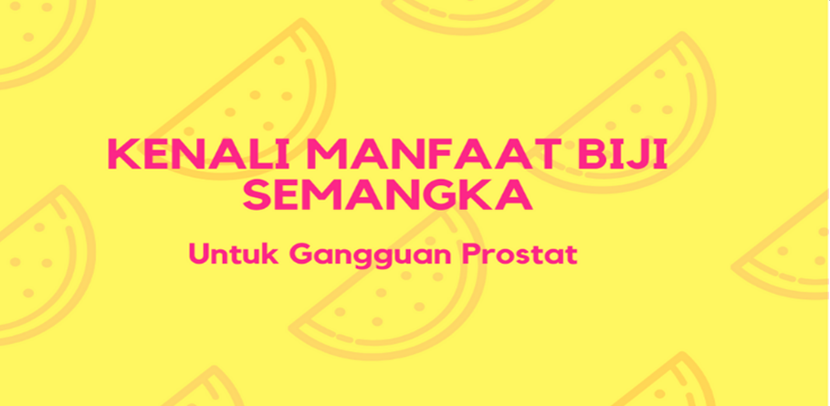 Kenali Manfaat Biji Semangka Untuk Gangguan Prostat Kenali Manfaat Biji Semangka Untuk Gangguan Prostat